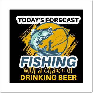 Today's Forecast ~ Fishing With a Chance of Drinking Beer Posters and Art